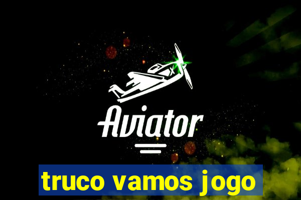 truco vamos jogo